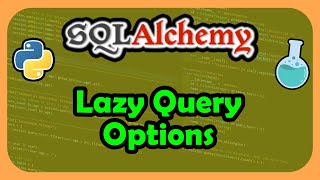 Python SQLAlchemy ORM - Lazy Query Options