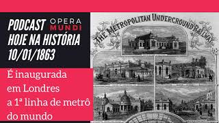 Hoje na História: 10.01.1863 - É inaugurada em Londres a primeira linha de metrô do mundo