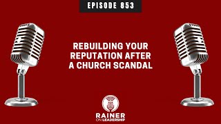 Rebuilding Your Reputation after a Church Scandal