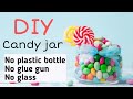 how to make clear candy jar |Diy candy jar without plastic bottle | how to make candy jar |#candyjar