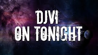 DJVI - On Tonight