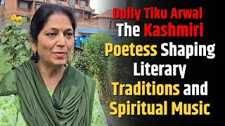 Dolly Tiku Arwal: The Kashmiri Poetess Shaping Literary Traditions and Spiritual Music