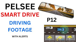 PELSEE P12 SMART DRIVE DRIVING FOOTAGE WITH ALERS - PELSEE P12 REARVIEW MIRROR DASH CAM TOUCH SCREEN