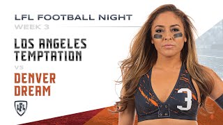 LFL | 2019 | WEEK 3 | LA TEMPTATION vs DENVER DREAM