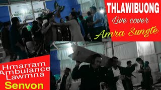 Thlawibuong | Amra Sungte (Live Cover) | Senvon Khuo a Hmarram Ambulance Lawmna