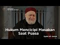 Hukum Mencicipi Masakan Saat Puasa | Syekh Ali Jum'ah