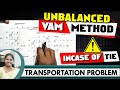 Unbalanced | VAM | Transportation Problem | Vogel's Approximation Method In case of Tie | Kauserwise