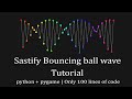 Sastify bouncing ball wave | Tutorial | Python + Pygame