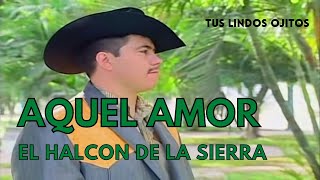 El Halcon De La Sierra - Aquel Amor (video oficial)