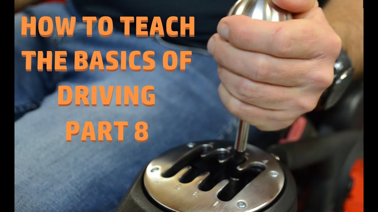 How To Teach The Basics Of Driving (Part 8) - YouTube