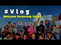 TRAVEL VLOG || PERJALANAN KONSER ANY TIME MUSIC KE PULAU KARANRANG