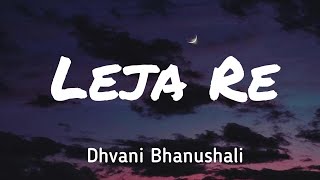 Leja Re (lyrics) song - Dhvani Bhanushali