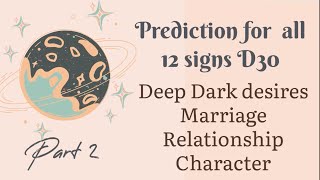 Predictions for all 12 sign // Marriage // Hidden desire // Character // love // Relationship // D30