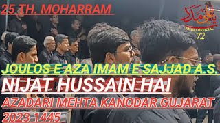 25 TH.Moharram Joulos e Aza Imam e Sajjad A.S. Nijat Hussain Azadari Mehta Kanodar Gujarat 2023 1445