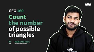 GfG 160 | Day-55 | Count the Number of Possible Triangles | 160 Days Daily DSA Problem Solving | GfG