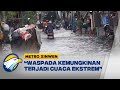 Metro Xinwen - BMKG: Waspada Kemungkinan Terjadi Cuaca Ekstrem