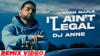 It Ain't Legal (Official Remix) | Karan Aujla | Tru-Skool | DJ Anne| Latest Punjabi Songs 2021
