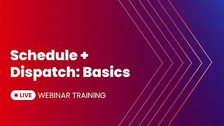 Schedule + Dispatch: Basics | Live Webinar Recording 04-30-26