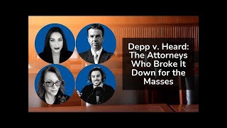 Depp v  Heard The Attorneys Who Broke It Down for the Masses