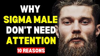 10 REASONS WHY SIGMA MALE DON’T NEED ANYONE’S ATTENTION | SIGMA MALE | SIGMA RULES | SIGMA