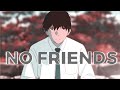 ♦No Friends♦ — I Want To Eat Your Pancreas  [AMV/EDIT]