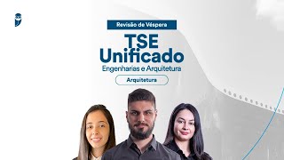 Revisão de Véspera TSE Unificado - Engenharias e Arquitetura - Arquitetura