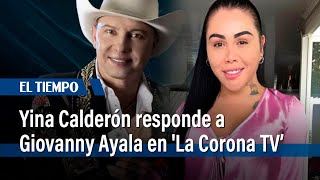 Yina Calderón responde sin pelos en la lengua a Giovanny Ayala en 'La Corona TV' | El Tiempo