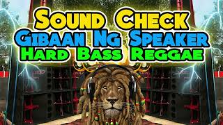 Gibaan Ng Speaker Sound Check Power Love Song| |Nonstop Love Song Reggae| |Hard Bass Mix