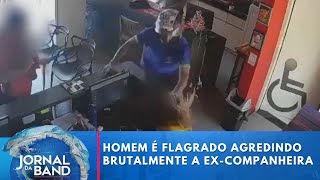 Homem é flagrado agredindo brutalmente a ex-companheira | Jornal da Band