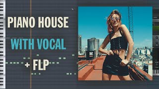 PIANO HOUSE WITH VOCALS (+ FLP)