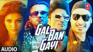 GAL BAN GAYI Full Audio Song | YOYO Honey Singh Urvashi Rautela Vidyut Jammwal Meet Bros Sukhbir