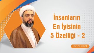 İnsanların En İyisinin 5 Özelliği - 2 (22.12.2024)