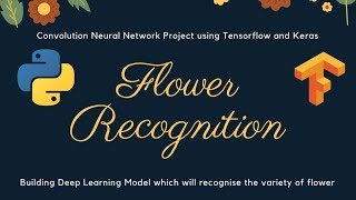 Image Recognition Project | Building Flower Recognition System using Python Tensorflow and Keras