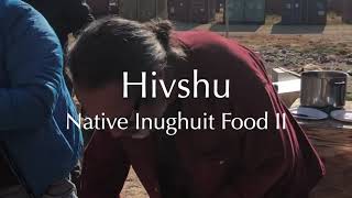 Hivshu - Native Inughuit food II