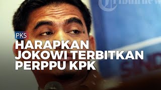 Politikus PKS Harapkan Presiden Jokowi Terbitkan Perppu KPK