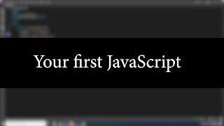 Learn JavaScript (Part 2) - Your First JavaScript Script - Coding Tutorial