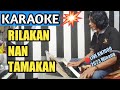 Rilakan Nan Tamakan || KARAOKE Lagu Minang Ratok - Nada Wanita versi Live Asano Agam 2023