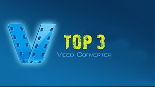 Top 3 Video Converters