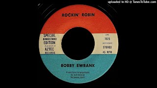 Bobby Ewbank - Rockin' Robin - Aztec 45 (CA)