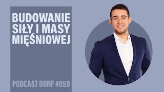 Skuteczne budowanie masy i siły mięśniowej - Arkadiusz Matras Dietetyka #NieNaŻarty - DONF #050