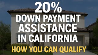 20% Down Payment Assistance in California — How You Can Qualify