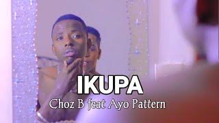 Choz B feat Ayo Pattern - Ikupa (official video)