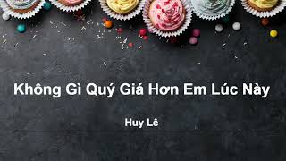 Không gì quý giá hơn em lúc này - Huy Lê - karaoke (Private use - DA)