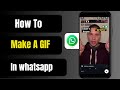 How To Make A GIF In Whatsapp
