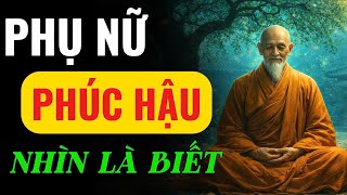 CỔ NHÂN DẠY·: PHỤ NỮ PHÚC HẬU THƯỜNG CÓ 5 DẤU HIỆU NÀY | TÂM ĐẮC CỔ NHÂN