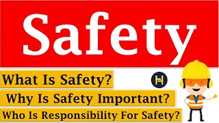 Basic of Safety | What Is Safety | Why Safety Is Important | Who Is Responsible For Safety