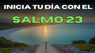 ORACIÓN DE LA MAÑANA CON EL SALMO 23 | ENCUENTRA PAZ Y PROTECCIÓN DIVINA