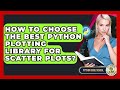 How To Choose The Best Python Plotting Library For Scatter Plots? - Python Code School