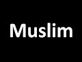 How to Pronounce 'Muslim'