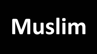 How to Pronounce 'Muslim'